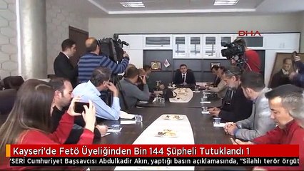 Kayseri'de Fetö Üyeliğinden Bin 144 Şüpheli Tutuklandı 1