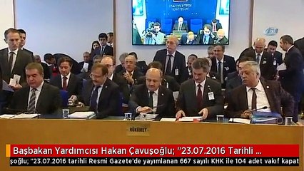 Başbakan Yardımcısı Hakan Çavuşoğlu: "23.07.2016 Tarihli Resmi Gazete'de Yayımlanan 667 Sayılı Khk...
