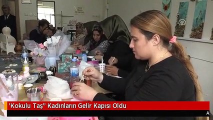 'Kokulu Taş" Kadınların Gelir Kapısı Oldu