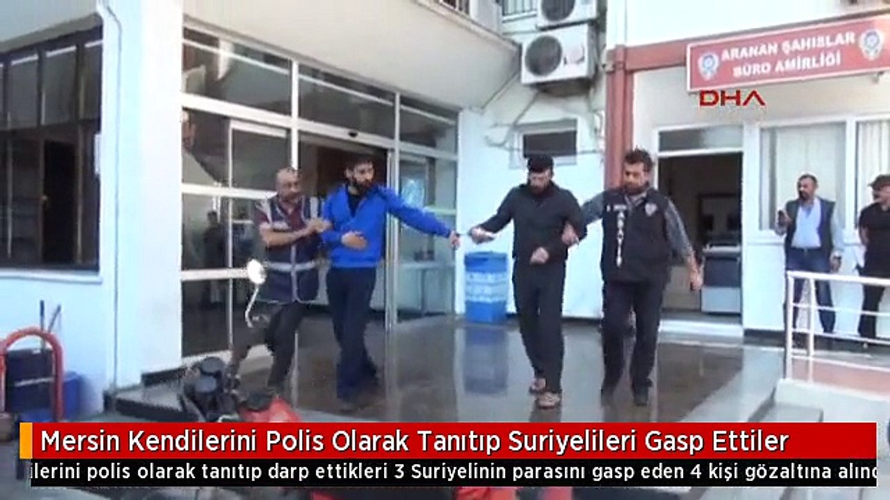 Mersin Kendilerini Polis Olarak Tanıtıp Suriyelileri Gasp Ettiler
