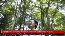 Facebook, Girişimci Kadınlar Projesini Türkiye'de Hayata Geçiriyor