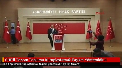 CHP'li Tezcan Toplumu Kutuplaştırmak Faşizm Yöntemidir-1
