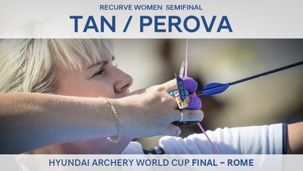 Tan Ya-Ting v Ksenia Perova – Recurve Women’s Semifinal | Rome 2017