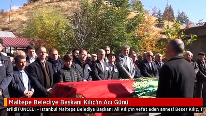 Maltepe Belediye Başkanı Kılıç'ın Acı Günü