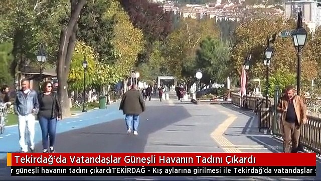 Tekirdağ'da Vatandaşlar Güneşli Havanın Tadını Çıkardı