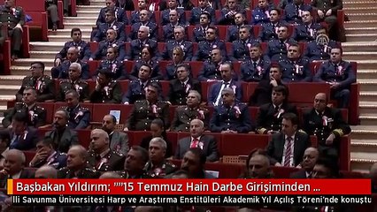 Başbakan Yıldırım: ""15 Temmuz Hain Darbe Girişiminden Sonra Tabiatıyla Bir Çok Tedbirler Aldık"