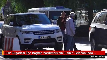 CHP Kuşadası İlçe Başkan Yardımcısının Kızının Telefonunda Bylock Çıktı