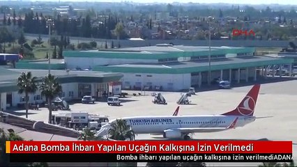Adana Bomba İhbarı Yapılan Uçağın Kalkışına İzin Verilmedi