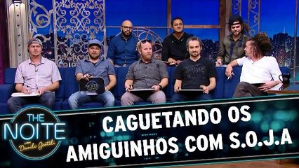 Caguetando os amiguinhos com S.o.j.a