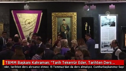 TBMM Başkanı Kahraman: "Tarih Tekerrür Eder, Tarihten Ders Alırsanız Etmez" - İstanbul