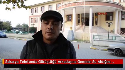 Sakarya Telefonda Görüştüğü Arkadaşına Geminin Su Aldığını Söyledi