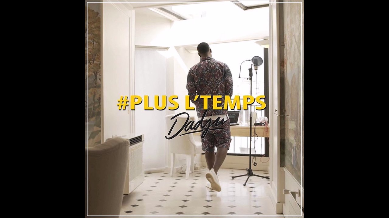 DADJU - PLUS L'TEMPS - NOUVEAUTE - NEW - AVEC PAROLES