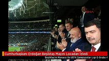 Cumhurbaşkanı Erdoğan Beşiktaş Maçını Locadan İzledi