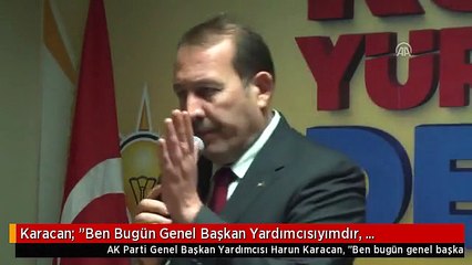 Karacan: "Ben Bugün Genel Başkan Yardımcısıyımdır, Milletvekiliyimdir, Yarın Hiçbir Şey...