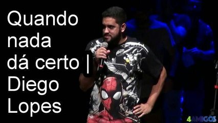 Quando nada dá certo... pro Dihh | Diego Lopes | Quatro Amigos