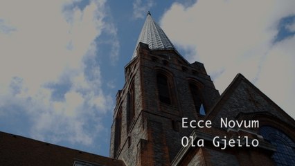 Ola Gjeilo - Gjeilo: Ecce Novum