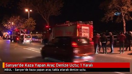 Sarıyer'de Kaza Yapan Araç Denize Uçtu: 1 Yaralı