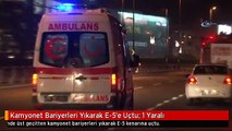 Kamyonet Bariyerleri Yıkarak E-5'e Uçtu: 1 Yaralı