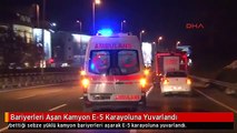 Bariyerleri Aşan Kamyon E-5 Karayoluna Yuvarlandı