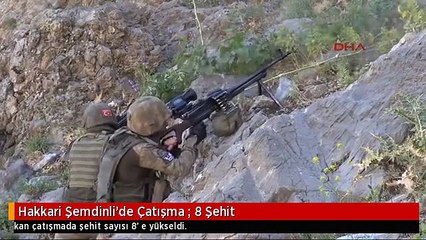 Hakkari Şemdinli'de Çatışma : 8 Şehit