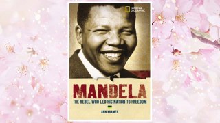 Download PDF World History Biographies: Mandela: The Rebel Who Led His Nation To Freedom (National Geographic World History Biographies) FREE