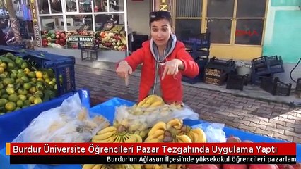 Burdur Üniversite Öğrencileri Pazar Tezgahında Uygulama Yaptı