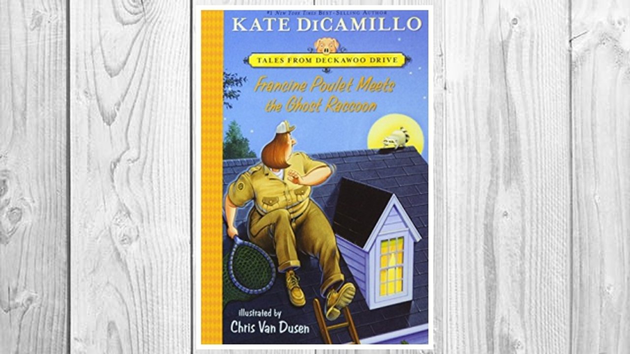 Download PDF Francine Poulet Meets the Ghost Raccoon: Tales from Deckawoo Drive, Volume Two FREE