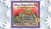 Download PDF When Dinosaurs Die: A Guide to Understanding Death (Dino Life Guides for Families) FREE