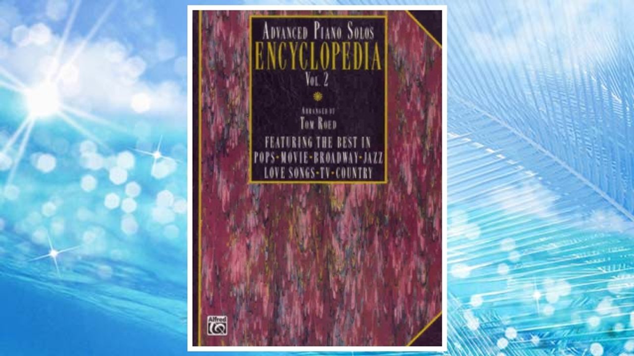 Download PDF Advanced Piano Solos Encyclopedia, Vol 2: Featuring the Best in Pops * Movie * Broadway * Jazz * Love Songs * TV * Country (Advanced Piano Solo Encyclopedia) FREE