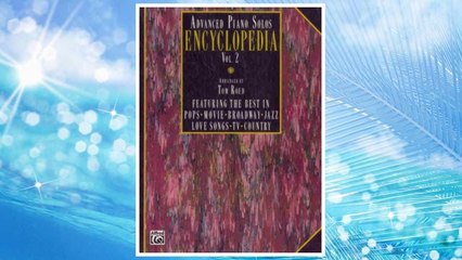Download PDF Advanced Piano Solos Encyclopedia, Vol 2: Featuring the Best in Pops * Movie * Broadway * Jazz * Love Songs * TV * Country (Advanced Piano Solo Encyclopedia) FREE