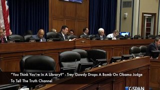 “You Think You’re In A Library?” Trey Gowdy Drops A Bomb On Obama Judge