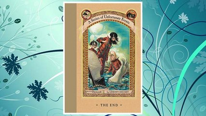Download PDF The End (A Series of Unfortunate Events, Book 13) FREE