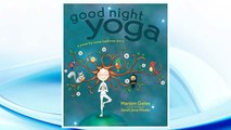 Download PDF Good Night Yoga: A Pose-by-Pose Bedtime Story FREE