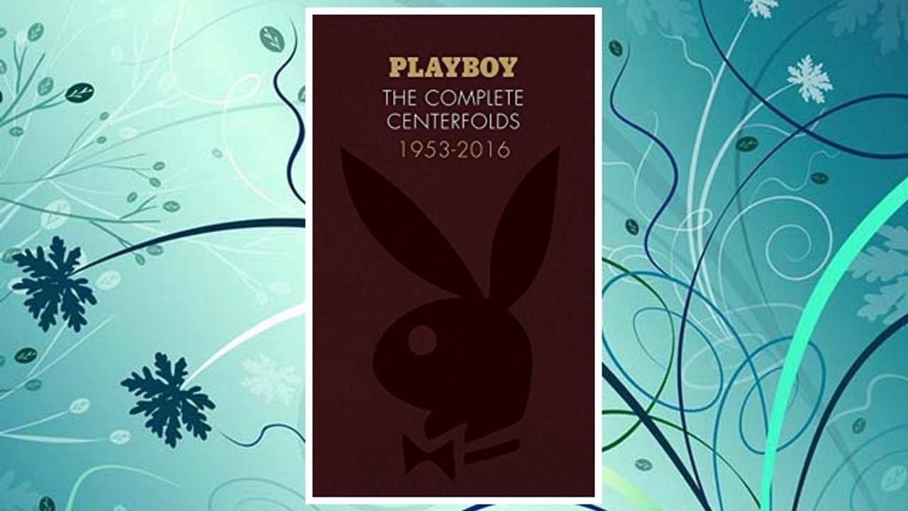 Download PDF Playboy: The Complete Centerfolds, 1953-2016 FREE