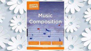 GET PDF The Complete Idiot's Guide to Music Composition (Complete Idiot's Guides (Lifestyle Paperback)) FREE