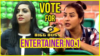 Shilpa Shinde Vs Arshi Khan | VOTE For The Number One Entertainer In Bigg Boss 11 House