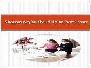 5 Reasons Why You Should Hire An Event Planner