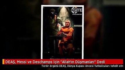 DEAŞ, Messi ve Deschamps İçin "Allah'ın Düşmanları" Dedi