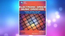 GET PDF Electronic Dance Music Grooves: House, Techno, Hip-Hop, Dubstep, and More! (Quick Pro Guides) FREE