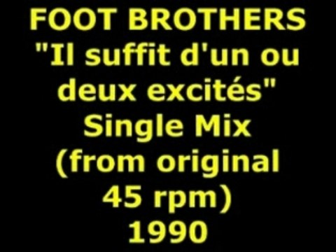 FOOT BROTHERS Il suffit d'un ou deux excités 1990