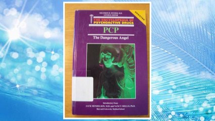 Download PDF Pcp: The Dangerous Angel (Encyclopedia of Psychoactive Drugs. Series 1) FREE