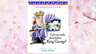 Download PDF Can't You Make Them Behave, King George? FREE