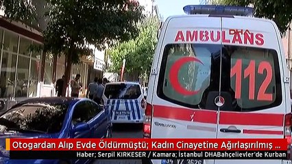 Otogardan Alıp Evde Öldürmüştü: Kadın Cinayetine Ağırlaşırılmış Müebbet Hapis Talebi
