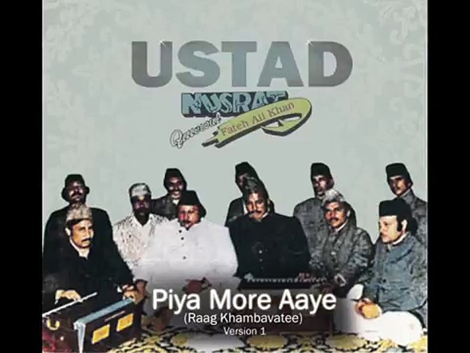 Piya More Aaye (Raag Khambavatee) - Ustad Nusrat Fateh Ali Khan
