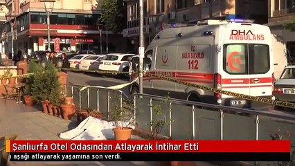 Şanlıurfa Otel Odasından Atlayarak İntihar Etti