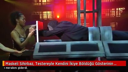 Maskeli Sihirbaz, Testereyle Kendini İkiye Böldüğü Gösterinin Sırrını Anlattı