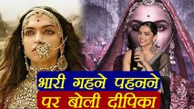 Padmavati heavy jewellery and lehenga, this how Deepika Padukone REACTS; Watch Video | FilmiBeat