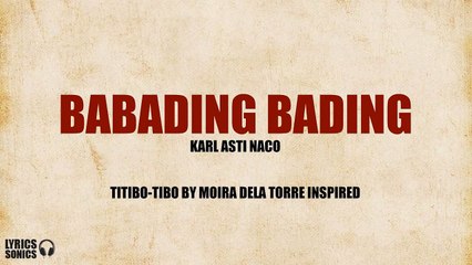 Babading Bading - Karl Asti Naco (Titibo Tibo by Moira Dela Torre Inspired) Lyrics