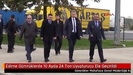 Edirne Gümrüklerde 10 Ayda 24 Ton Uyuşturucu Ele Geçirildi