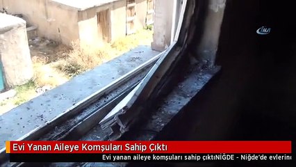 Evi Yanan Aileye Komşuları Sahip Çıktı